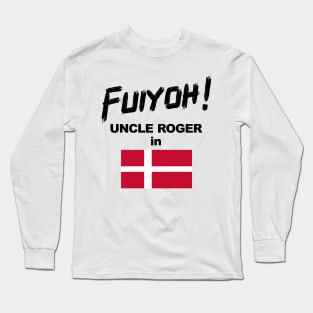 Uncle Roger World Tour - Fuiyoh - Denmark Long Sleeve T-Shirt